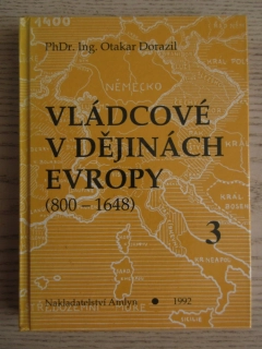 VLÁDCOVÉ V DĚJINÁCH EVROPY 3 (800-1648), OTAKAR DORAZIL, **an