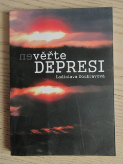 (NE)VĚŘTE DEPRESI, LADISLAVA DOUBRAVOVÁ, **an
