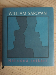 NÁHODNÁ SETKÁNÍ, WILLIAM SAROYAN, **an