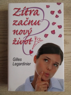 ZÍTRA ZAČNU NOVÝ ŽIVOT, GILLES LEFARDINIER, **an