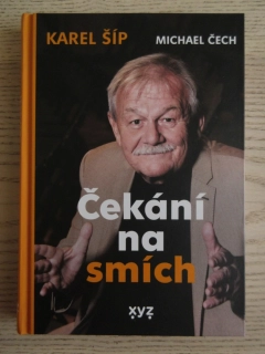 ČEKÁNÍ NA SMÍCH, KAREL ŠÍP, MICHAEL ČECH, **an