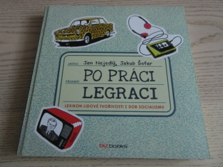 PO PRÁCI LEGRACI, JAN NEJEDLÝ, JAKUB ŠOFAR, **an