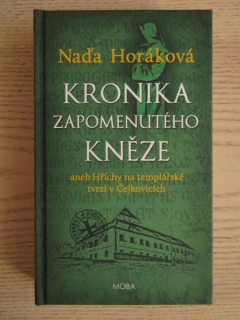 KRONIKA ZAPOMENUTÉHO KNĚZE ANEB HŘÍCHY NA TEMPLÁŘSKÉ TVRZI V ČEJKOVICÍCH, NAĎA HORÁKOVÁ, **an