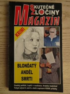 MAGAZÍN SKUTEČNÉ ZLOČINY, BLONĎATÝ ANDĚL SMRTI, **an
