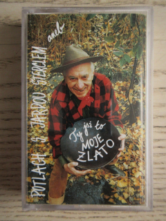 TY JSI TO MOJE ZLATO, POTLACH S JARDOU ŠTERCLEM, MC KAZETA