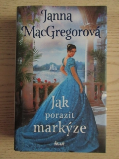 JAK PORAZIT MARKÝZE, JANNA MACGREGOROVÁ, **an