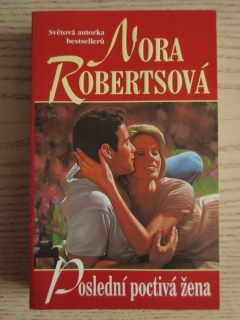 POSLEDNÍ POCTIVÁ ŽENA, NORA ROBERTSOVÁ, **an