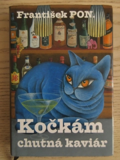 KOČKÁM CHUTNÁ KAVIÁR, FRANTIŠEK PON., **an