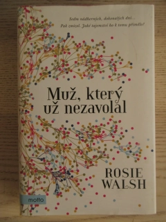 MUŽ, KTERÝ UŽ NEZAVOLAL, ROSIE WALSH, **an