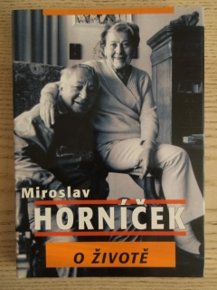 O ŽIVOTĚ, MIROSLAV HORNÍČEK, **an