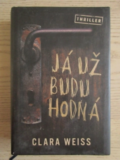 JÁ UŽ BUDU HODNÁ, CLARA WEISS, **an
