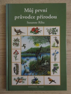 MŮJ PRVNÍ PRŮVODCE PŘÍRODOU, SUSANNE RIHA, **an