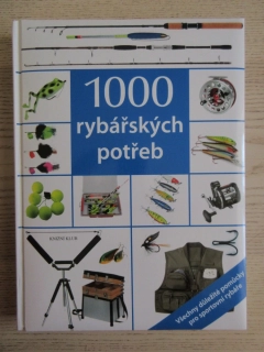 1000 RYBÁŘSKÝCH POTŘEB, VŠECHNY DŮLEŽITÉ POMŮCKY PRO SPORTOVNÍ RYBÁŘE, **an