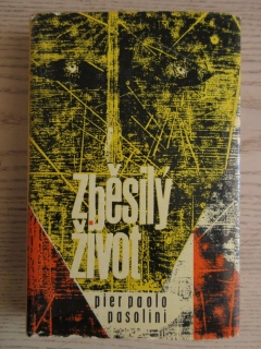 ZBĚSILÝ ŽIVOT, PIER PAOLO PASOLINI, **an