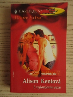 S VYLOUČENÍM SEXU, ALISON KENTOVÁ, **an