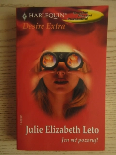 JEN MĚ POZORUJ!, JULIE ELIZABETH LETO, **an