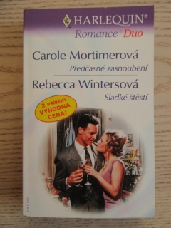 PŘEDČASNÉ ZASNOUBENÍ, CAROLE MORTIMEROVÁ, SLADKÉ ŠTĚSTÍ, REBECCA WINTERSOVÁ, **an