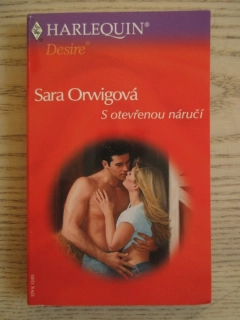 S OTEVŘENOU NÁRUČÍ, SARA ORWIGOVÁ, **an