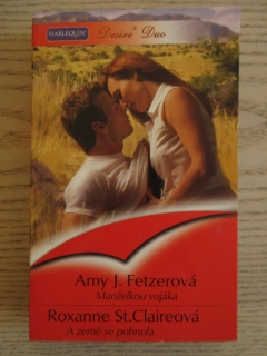 MANŽELKOU VOJÁKA, AMY J. FETZEROVÁ, A ZEMĚ SE POHNULA, ROXANNE ST. CLAIREOVÁ, **an