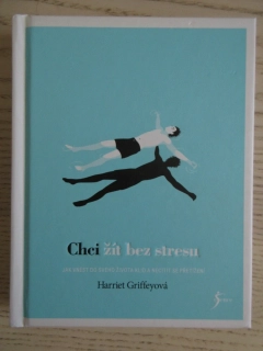 CHCI ŽÍT BEZ STRESU, HARRIET GRIFFEYOVÁ, **an