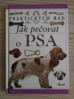 101 PRAKTICKÝCH RAD JAK PEČOVAT O PSA, BRUCE FOGLE, **an