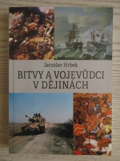 BITVY VOJEVŮDCI V DĚJINÁCH, JAROSLAV HRBEK, **an