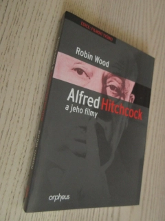 ALFRED HITCHCOCK A JEHO FILMY, ROBIN WOOD,**an