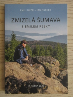 ZMIZELÁ ŠUMAVA S EMILEM PĚŠKY, EMIL KINTZ, JAN FISCHER, **an