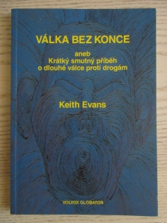 VÁLKA BEZ KONCE ANEB KRÁTKÝ SMUTNÝ PŘÍBĚH O DLOUHÉ VÁLCE PROTI DROGÁM, KEITH EVANS, **an