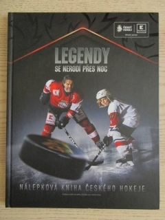 LEGENDY SE NERODÍ PŘES NOC - NÁLEPKOVÁ KNIHA ČESKÉHO HOKEJE, TOMÁŠ KUČERA, **an
