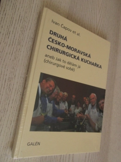 DRUHÁ ČESKO-MORAVSKÁ CHIRURGICKÁ KUCHAŘKA ANEB JAK TO DĚLÁM JÁ (CHIRURGOVÉ SOBĚ), IVAN ČAPOV ET AL., **an