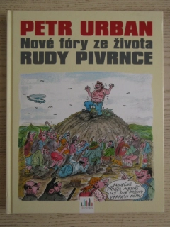 NOVÉ FÓRY ZE ŽIVOTA RUDY PIVRNCE, PETR URBAN, **an
