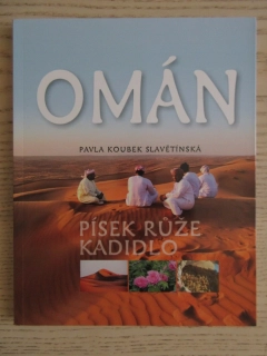 OMÁN PÍSEK - RŮŽE - KADIDLO, PAVLA KOUBEK SLAVĚTÍNSKÁ, **an