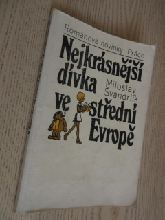 NEJKRÁSNĚJŠÍ DÍVKA VE STŘEDNÍ EVROPĚ, MILOSLAV ŠVANDRLÍK, **an