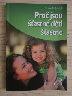 PROČ JSOU ŠŤASTNÉ DĚTI ŠŤASTNÉ, STEVE BIDDULPH, **an
