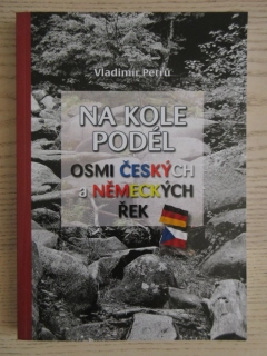 NA KOLE PODÉL OSMI ČESKÝCH A NĚMECKÝCH ŘEK, VLADIMÍR PETRŮ, **an