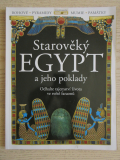STAROVĚKÝ EGYPT A JEHO POKLADY, ODHALTE TAJEMSTVÍ ŽIVOTA VE SVĚTĚ FARAONŮ, **an
