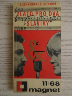 ZLATO PRO DVA SLAVÍKY, J. SCHNEIDER, L. JELÍNKOVÁ, **an 