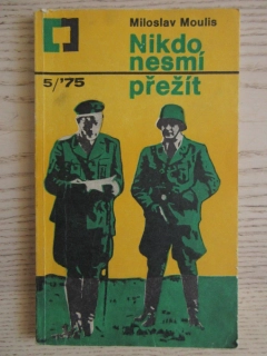 NIKDO NESMÍ PŘEŽÍT, 5/'75, MILOSLAV MOULIS, **an