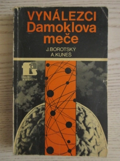 VYNÁLEZCI SAMOKLOVA MEČE, J. BOROTSKÝ, A. KUNEŠ, **an