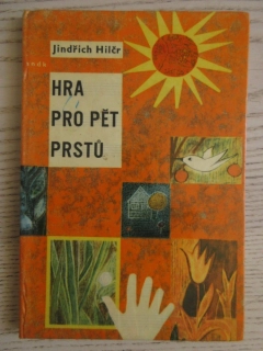 HRA PRO PĚT PRSTŮ, JINDŘICH HILČR, **an