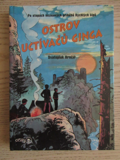 OSTROV UCTÍVAČŮ GINGA, PO STOPÁCH NEZNÁMÝCH PŘÍBĚHŮ RYCHLÝCH ŠÍPŮ, SVATOPLUK HRNČÍŘ, **an
