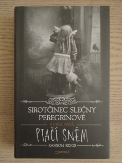 SIROTČINEC SLEČNY PEREGRINOVÉ - KNIHA PÁTÁ - PTAČÍ SNĚM, RANSOM RIGGS, **an