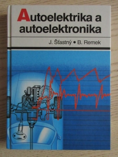 AUTOELEKTRIKA A AUTOELEKTRONIKA, JIŘÍ ŠŤASTNÝ, BRANKO REMEK, **an