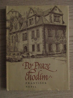 PO PRAZE CHODÍM, FRANTIŠEK NEPIL, **an