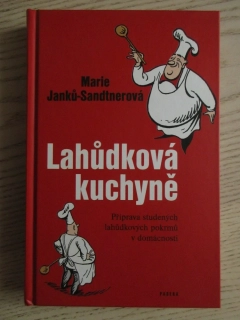LAHŮDKOVÁ KUCHYNĚ, MARIE JANKŮ-SANDTNEROVÁ, **an