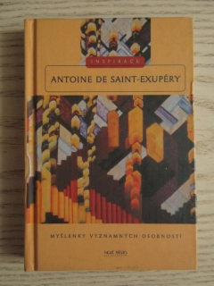 INSPIRACE (2), MYŠLENKY VÝZNAMNÝCH OSOBNOSTÍ, ANTOINE DE SAINT-EXUPÉRY, **an