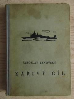 ZÁŘIVÝ CÍL, JAROSLAV JANOVSKÝ, 1945, **an