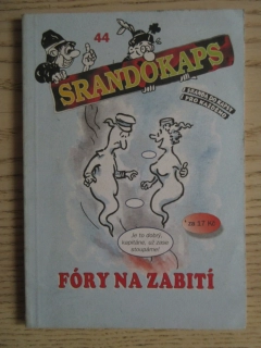 SRANDOKAPS, 44., FÓRY NA ZABITÍ, **an