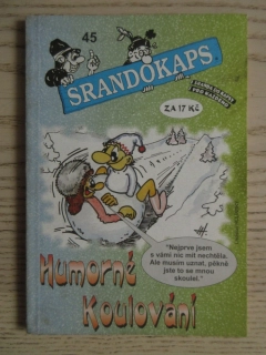 SRANDOKAPS, 45., HUMORNÉ KOULOVÁNÍ, **an